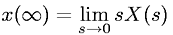 Laplace transform final value theorem (valid if poles of sX(s) are in left half of s plane).